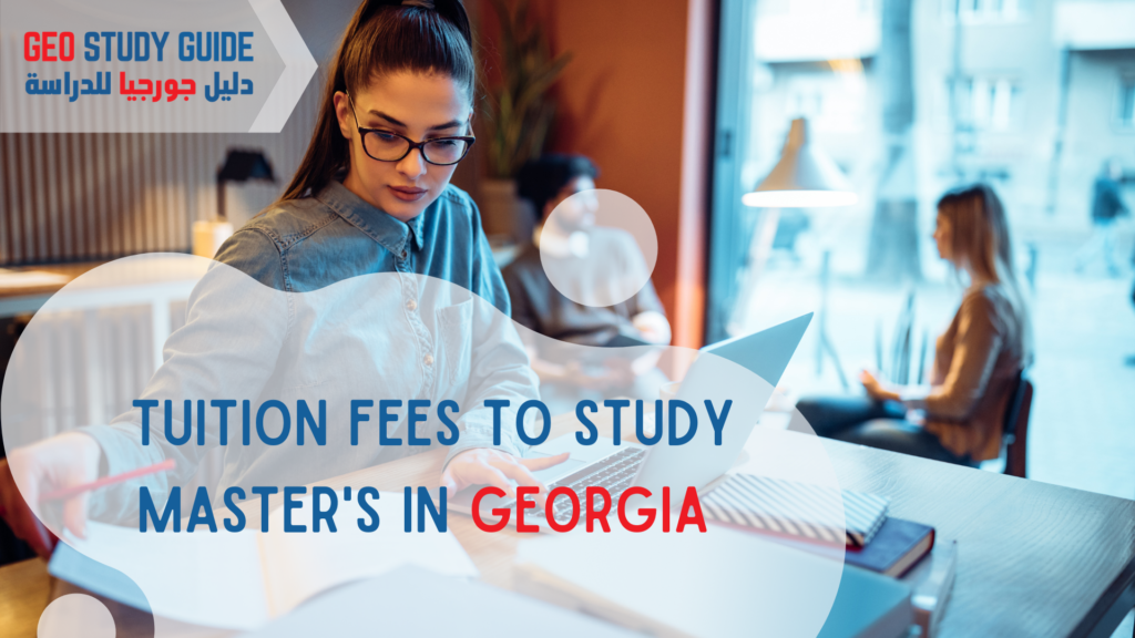 Tuition Fees 2021 | Study Master's Degree In Georgia | Geo Study Guide